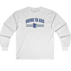 Bring Ya Ass Minnesota Long Sleeve Shirt
