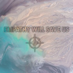 Empathy Will Save Us