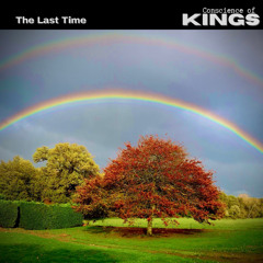 The Last Time ~ Conscience Of Kings