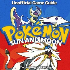 [Free] EBOOK 💕 Pokemon Sun and Moon: Game Guide, Tricks, Hacks by  Two Sovereigns Pu