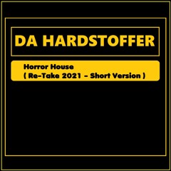 DA HARDSTOFFER - Horror House ( Re-Take 2021 - Short Version )
