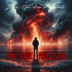 DeadMan Arise productions-The Fire Rolls In (Destiny Song Contest)