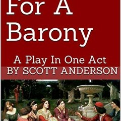 download KINDLE 🧡 A Bride For A Barony: A Play In One Act by  Scott Anderson [EBOOK