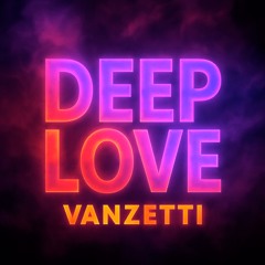 Deep love - Vanzetti