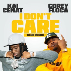 Corey Floca x Kai Cenat "I Don't Care" (Club Remix)