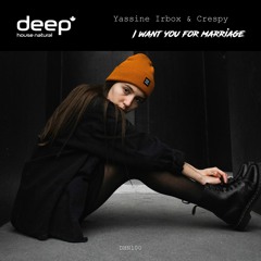 Yassine Irbox & Crespy - I Want You For Marriage (Original Mix) DHN100