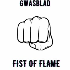 Gwasblad - Fist Of Flame