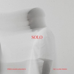 Solo - Fred again & Blanco (Nic Illing Remix) (Extended)