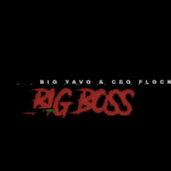 Big Yavo x Ceo Flock - Big Boss (Official Audo)