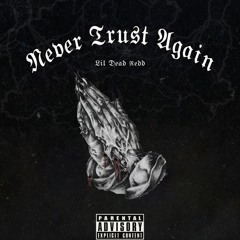 Never Trust Again - Lil Dead Redd