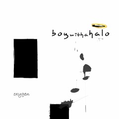 boywithahalo - oxygen