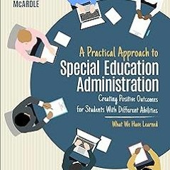 (Digital$ A Practical Approach to Special Education Administration: Creating Positive Outcomes