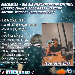 DISCOSMED - Sia2 Mengharapkan Cintamu Mixtape Funkot 2023 Party HardMix Spesial Req (Bos Iqbal Ect)