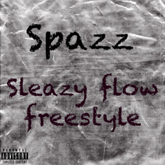 Spazzz Sleazy Flow Remix (freestyle)