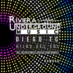 PREMIERE! Diego TC- Hijos del Sol (Original Mix) Riviera Underground