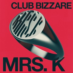 CLUB BIZZARE (Mrs. K’s Take)