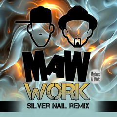 MAW - Work (Silver Nail Remix)