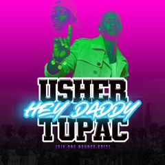 Usher Ft. 2Pac - Hey Daddy (Six.ONE Bounce Edit)