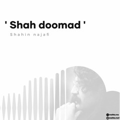 Shah doomad - Shahin najafi