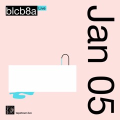 blcb8a (live) // @ tapetown.live // 05-01-2023