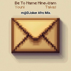 Youni & Tahas - Be To Nameh Minevisam  (maDJoker Afro mix).