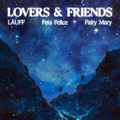 Feta Felice, LÄUFF, Fairy Mary - Lovers & Friends (Extended Mix)