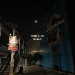 Come Close (demo)