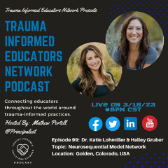 Episode #99: Dr. Katie Lohmiller & Halley Gruber - Trauma Informed Educators Network Podcast