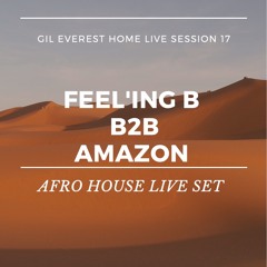 AFRO HOUSE LIVE SET - FEEL'ING B B2B AMAZON - (2021 - 03 - 25)