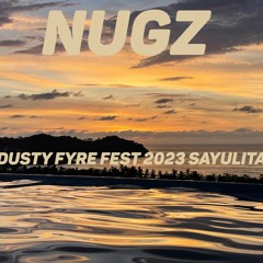 NUGZ DUSTY FYRE FEST 2023 SAYULITA
