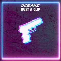 OCEANZ - Bust a Clip [FREE DOWNLOAD]