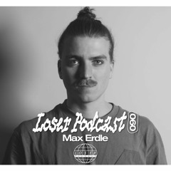 Loser Podcast 060 - Max Erdle
