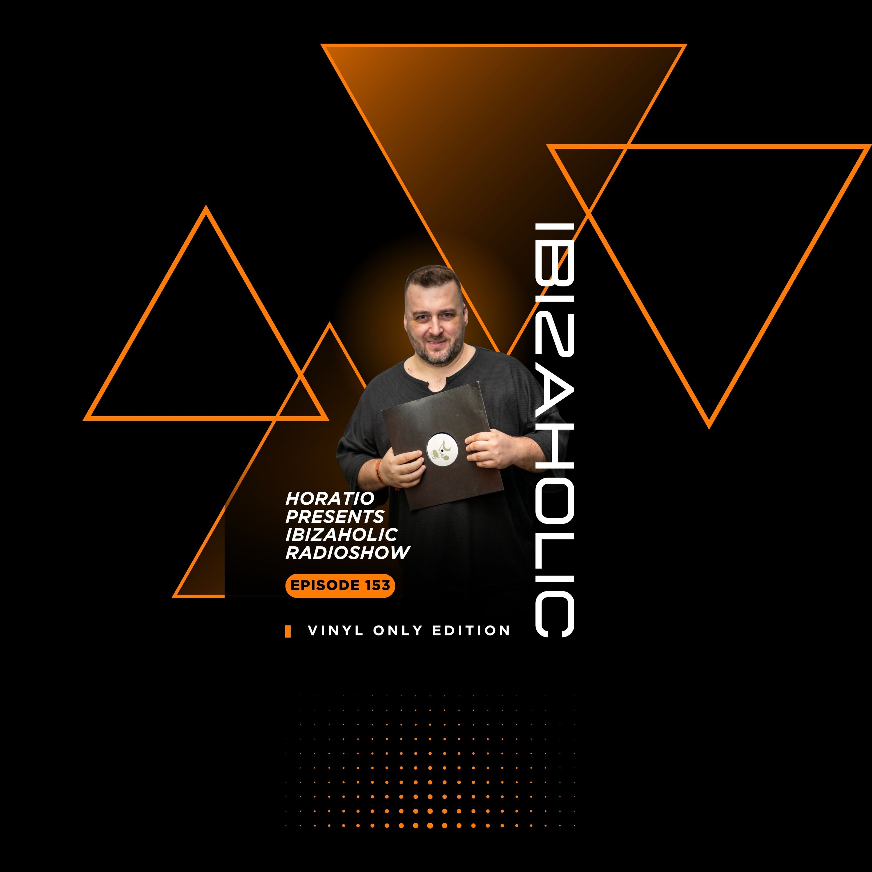 Horatio presents IBIZAHOLIC RADIOSHOW Episode 154 + Special Guest Noelia Mendez (Vinyl Only Edition) episode artwork