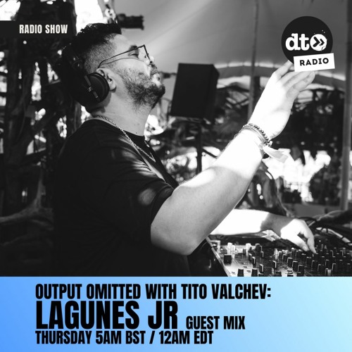 Output Omitted 002 with Tito Valchev: Lagunes JR Guest Mix