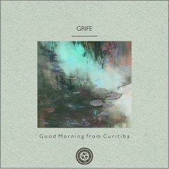 GRIFE : Good Morning from Curitiba
