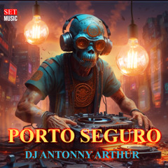 SET MUSIC PORTO SEGURO (DJ ANTONNY ATHUR)