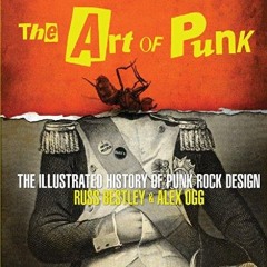 DOWNLOAD/PDF  The Art of Punk: The Illustrated History of Punk Rock Design