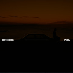 DROSOUL - EVEN (Official Audio)