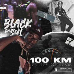 Black da Sul - 100 KM Por Hora(Prod. SharkBeatz)