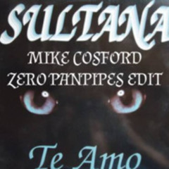 Sultana - Te Amo (Mike Cosford Zero Panpipes Edit)