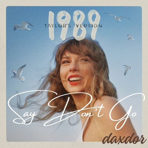 Taylor Swift - Say Don't Go (From The Vault) (Remix)