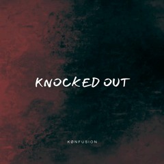 Kønfusion - Knocked Out [FREE DL]