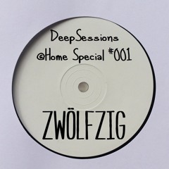 Deep Sessions @HomeSpecial-Edition #001 - ZwölfZig DJ Set -