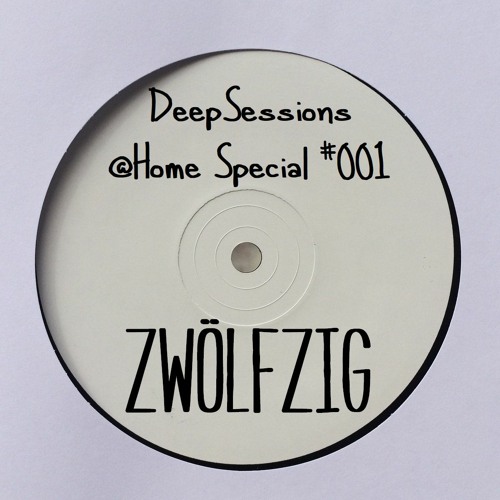 Deep Sessions @HomeSpecial-Edition #001 - ZwölfZig DJ Set -