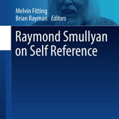 VIEW KINDLE 📩 Raymond Smullyan on Self Reference (Outstanding Contributions to Logic