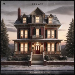 Cellar - Till We Make It Home