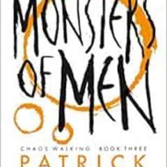 Get PDF 📗 Monsters of Men (with bonus short story): Chaos Walking: Book Three by Pat