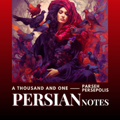 PARSEH - PERSEPOLIS - A THOUSAND AND ONE PERSIAN NOTES