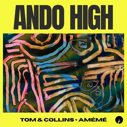 Tom & Collins & AMÉMÉ - Ando High