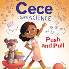 [View] EPUB 📁 Cece Loves Science: Push and Pull (I Can Read Level 3) by  Kimberly De